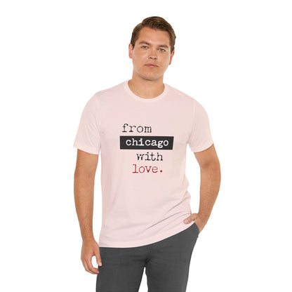 From Chicago with Love - Unisex T-Shirt