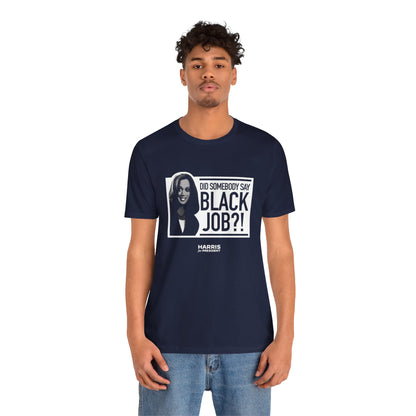 Kamala Black Job - Unisex Short Sleeve T-shirt