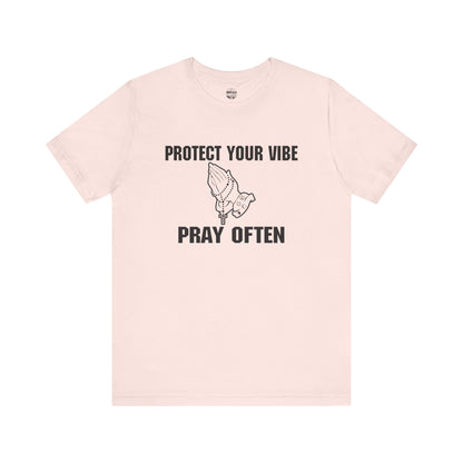 PROTECT YOUR VIBE PRAY OFTEN - Unisex Short Sleeve Tee