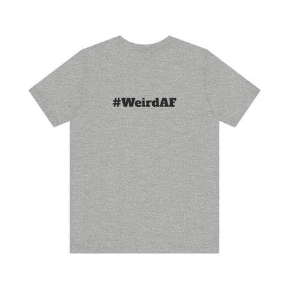 WEIRD - Unisex Short Sleeve T-Shirt