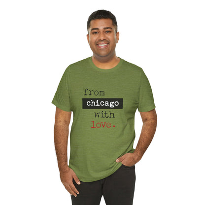 From Chicago with Love - Unisex T-Shirt