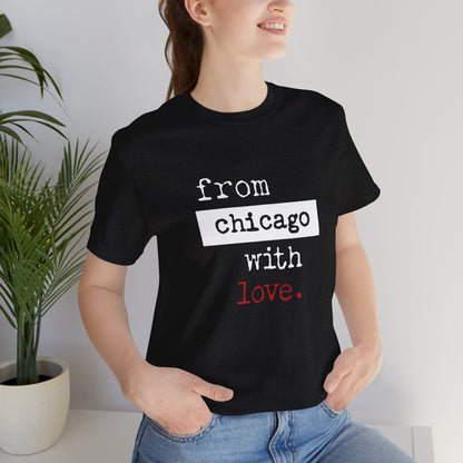 From Chicago with Love - Unisex T-Shirt