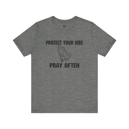 PROTECT YOUR VIBE PRAY OFTEN - Unisex Short Sleeve Tee