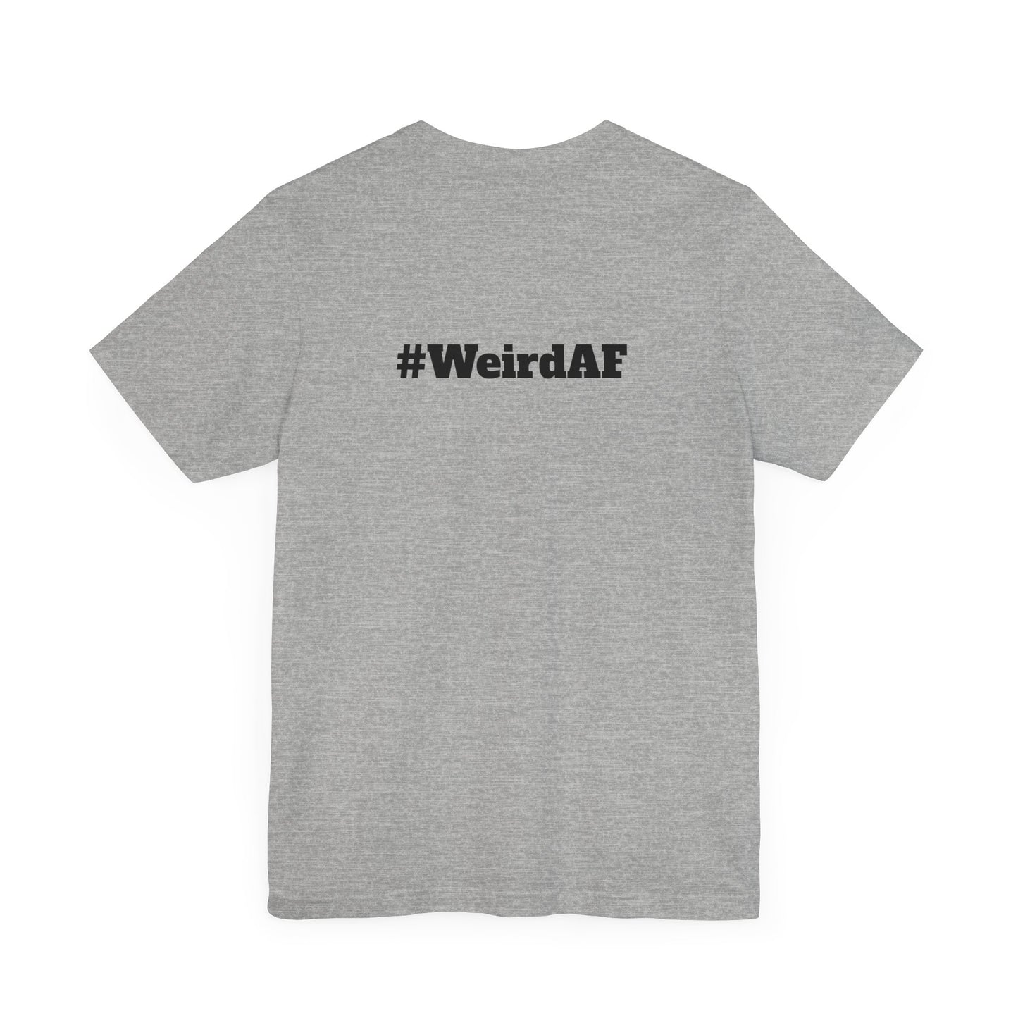 WEIRD - Unisex Short Sleeve T-Shirt