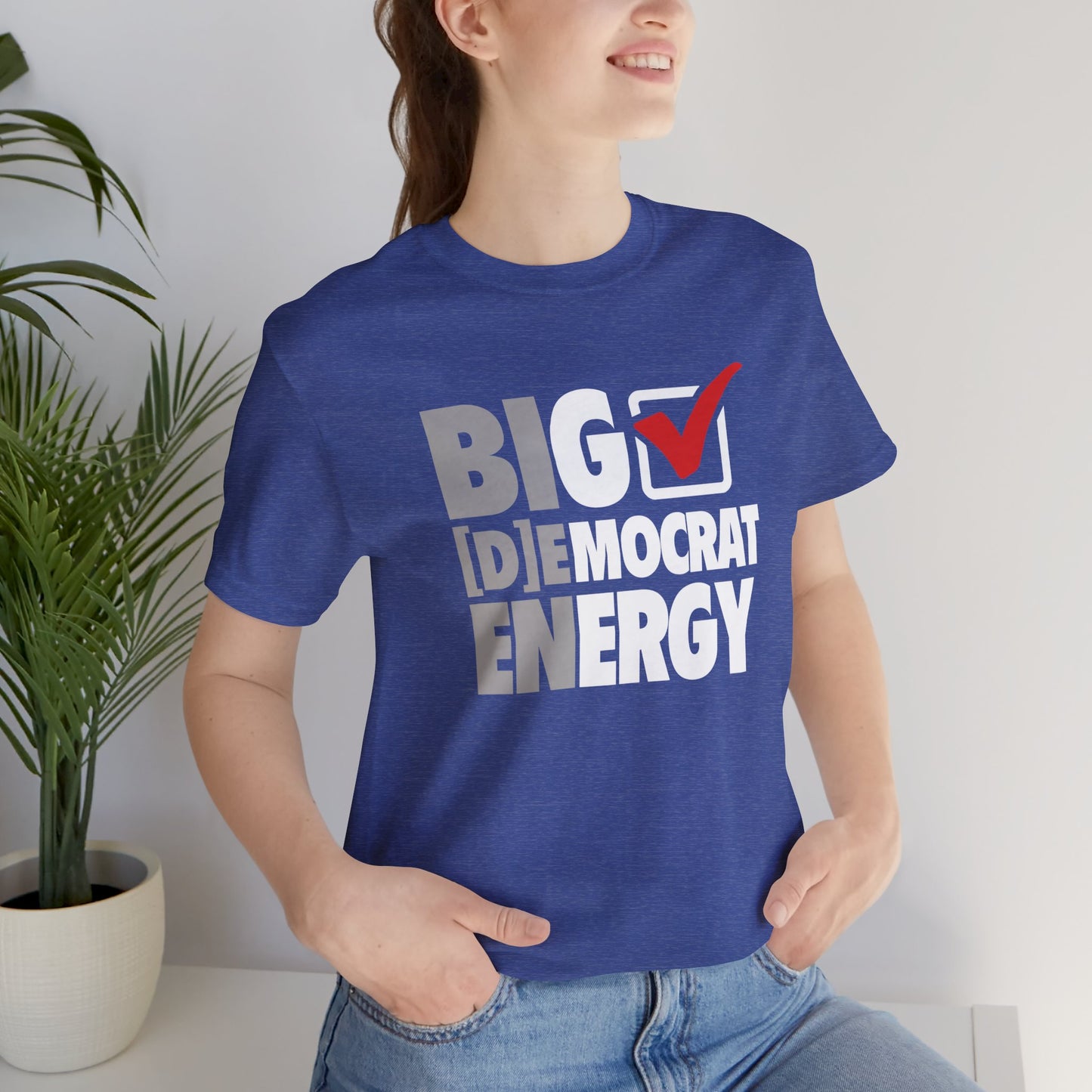 Big Democrat Energy - Unisex Jersey Short Sleeve Tee