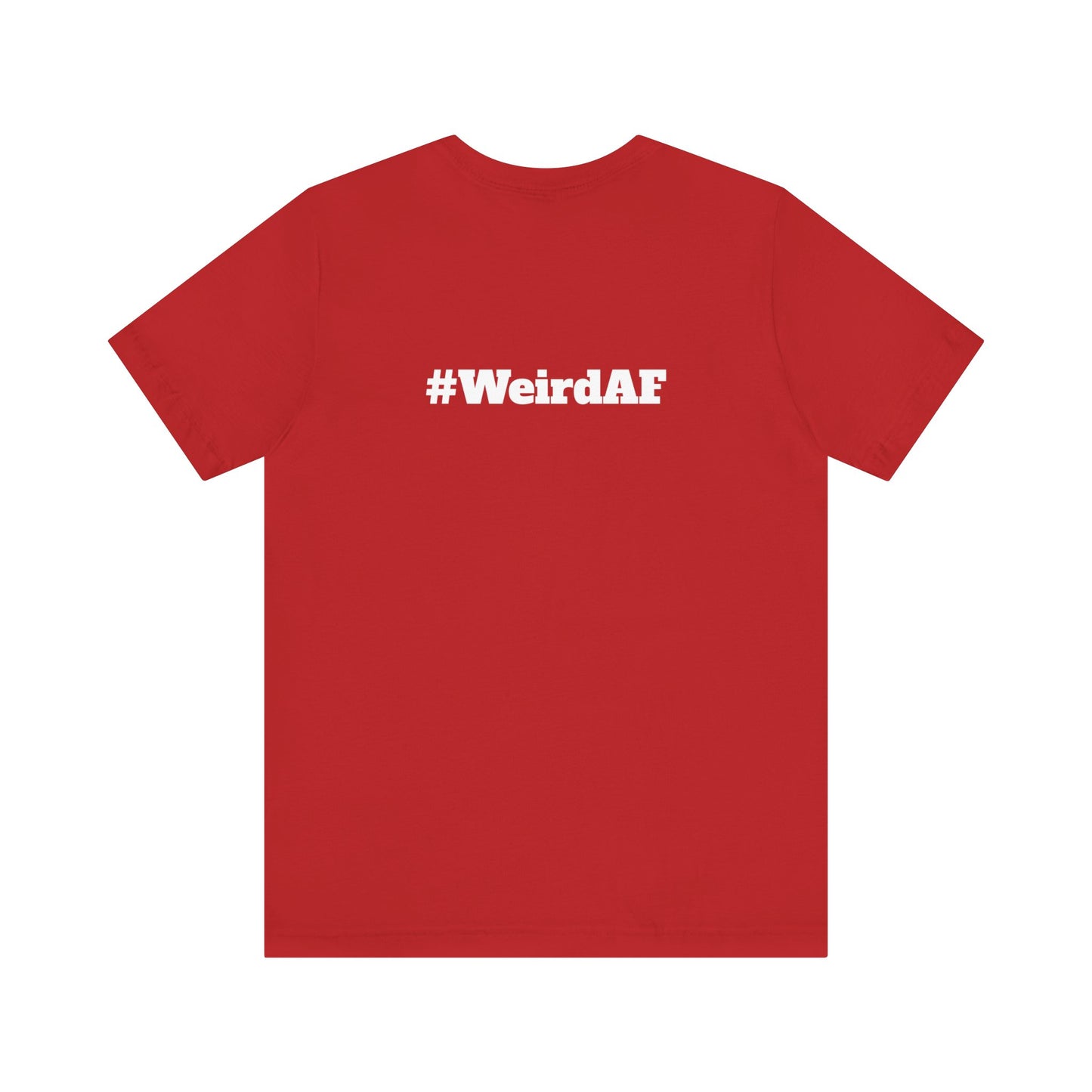 WEIRD - Unisex Short Sleeve T-Shirt