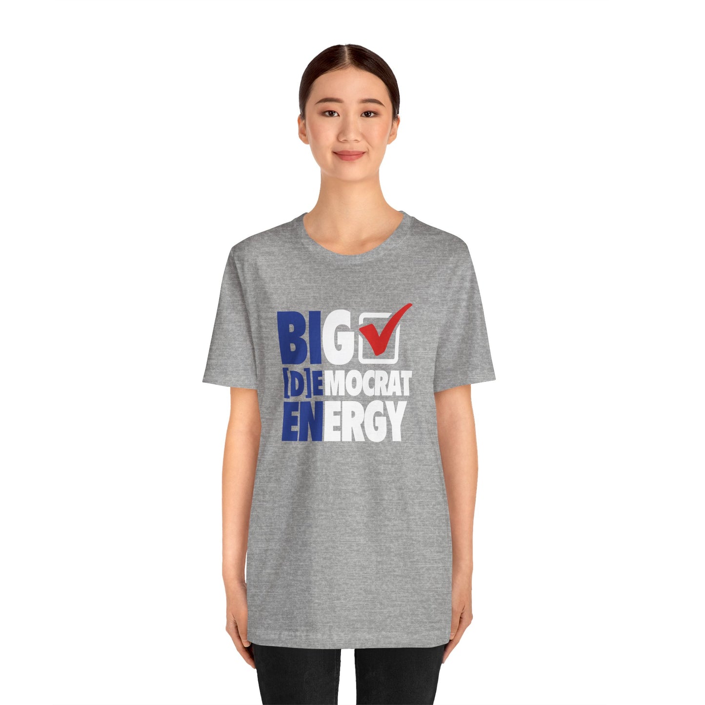 Big Democrat Energy - Unisex Jersey Short Sleeve Tee