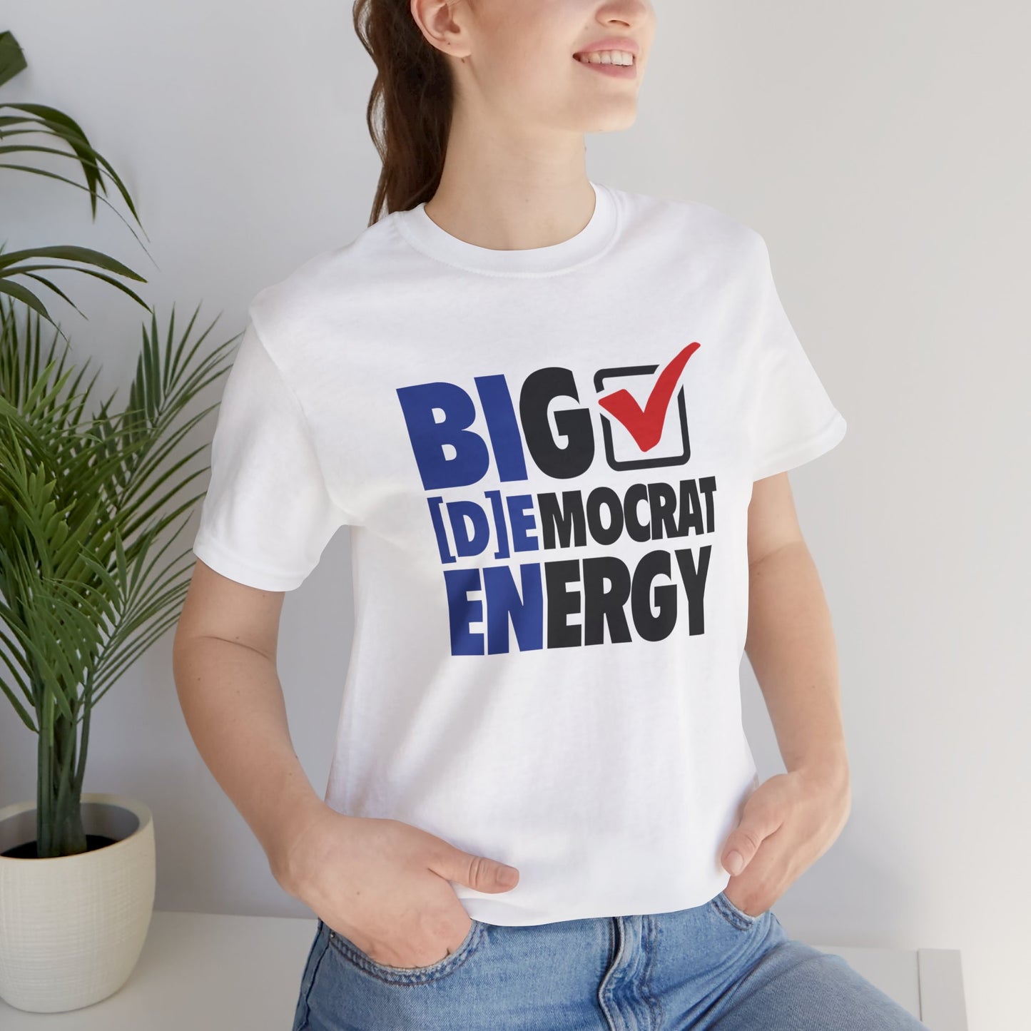 Big Democrat Energy - Unisex Jersey Short Sleeve Tee