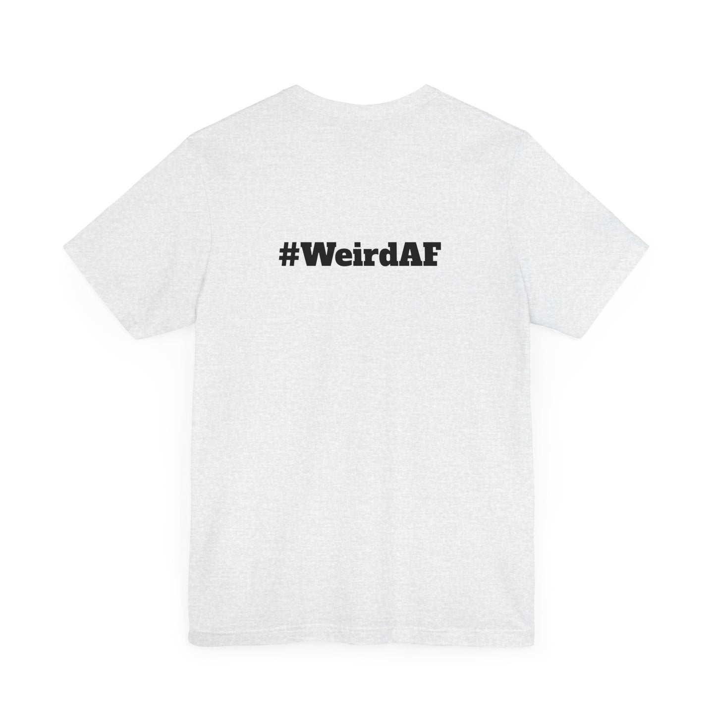 WEIRD - Unisex Short Sleeve T-Shirt