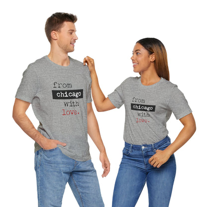 From Chicago with Love - Unisex T-Shirt