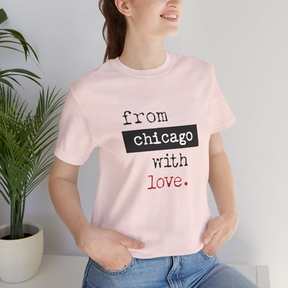 From Chicago with Love - Unisex T-Shirt