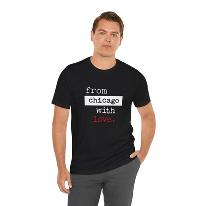 From Chicago with Love - Unisex T-Shirt