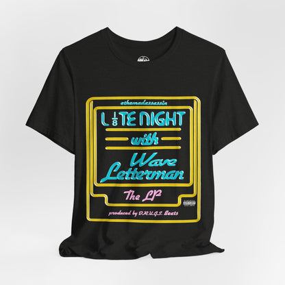 ethemadassassin - LATE NIGHT WITH WAVE LETTERMAN Unisex Tee