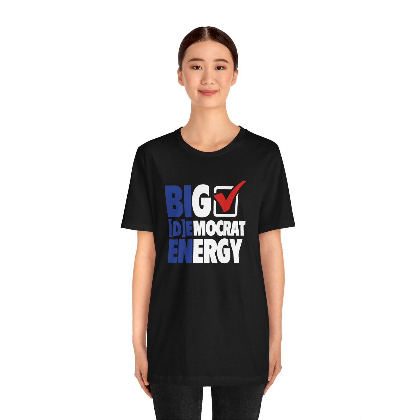 Big Democrat Energy - Unisex Jersey Short Sleeve Tee