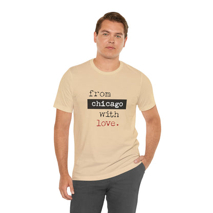 From Chicago with Love - Unisex T-Shirt