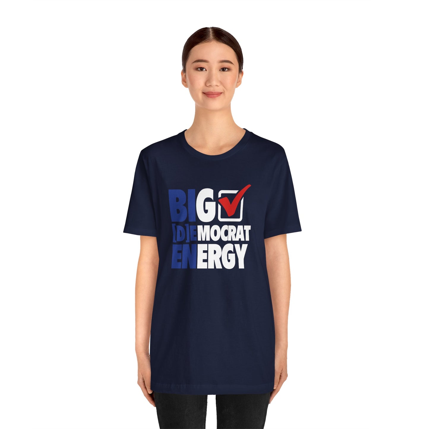 Big Democrat Energy - Unisex Jersey Short Sleeve Tee