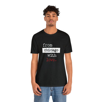 From Chicago with Love - Unisex T-Shirt