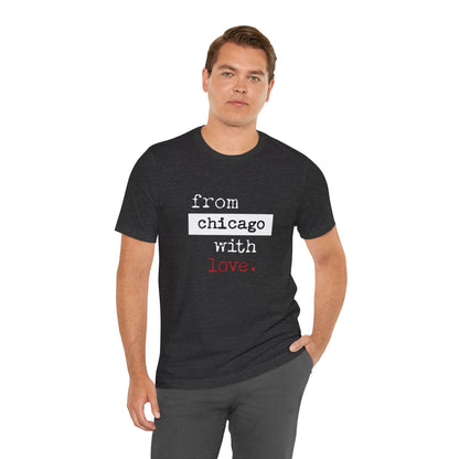 From Chicago with Love - Unisex T-Shirt