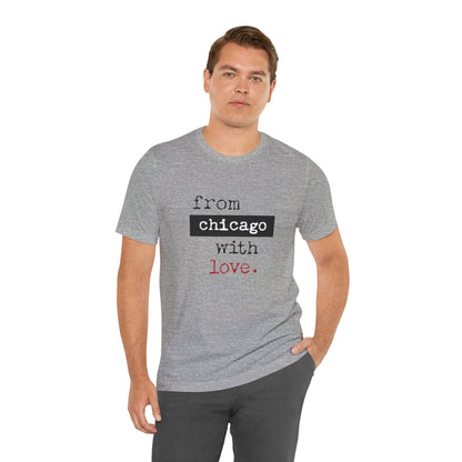 From Chicago with Love - Unisex T-Shirt