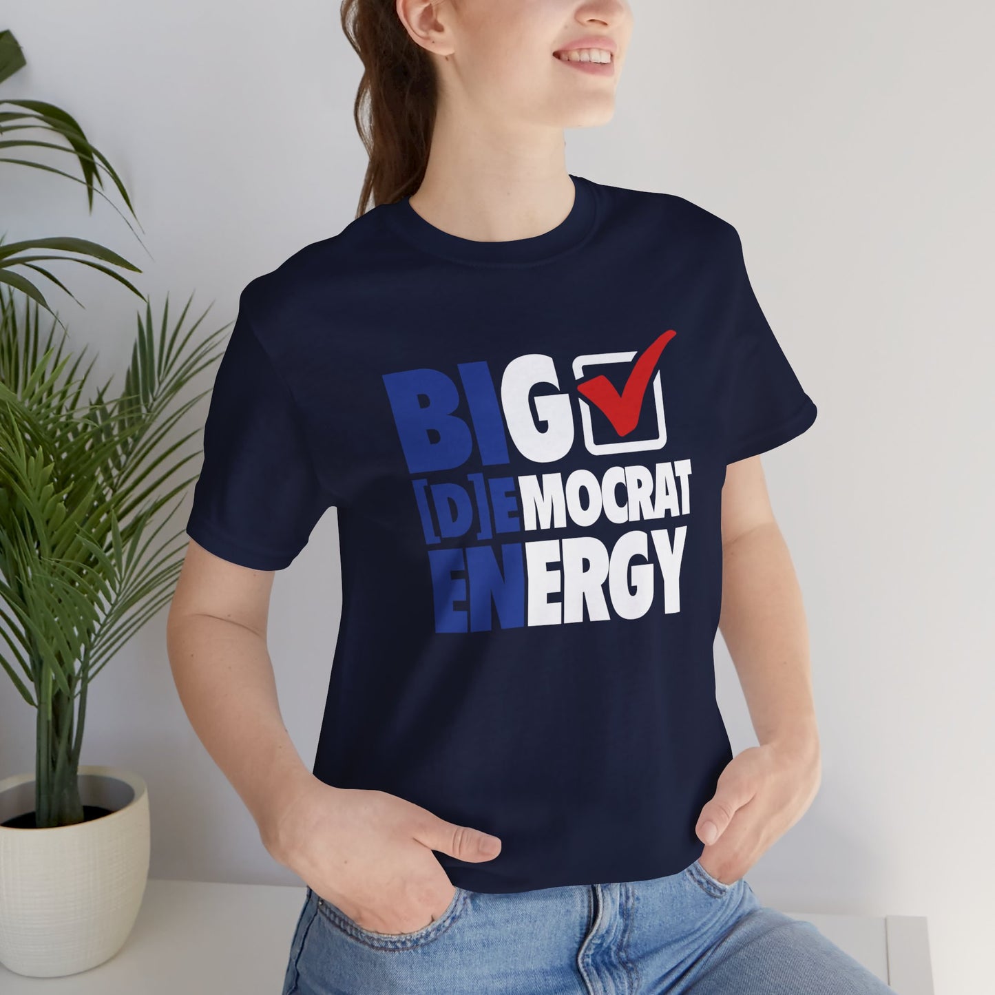 Big Democrat Energy - Unisex Jersey Short Sleeve Tee