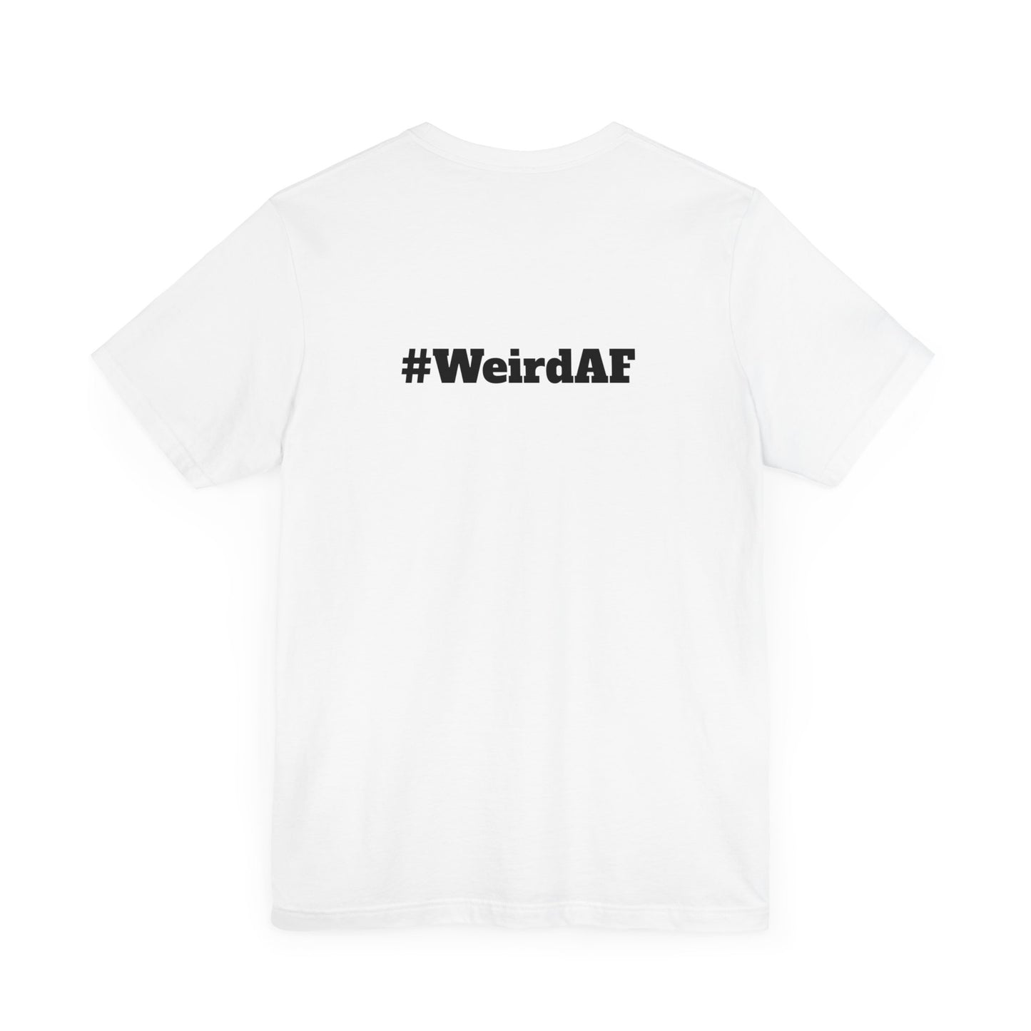 WEIRD - Unisex Short Sleeve T-Shirt