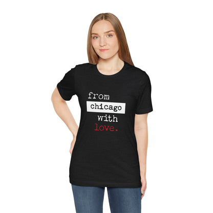 From Chicago with Love - Unisex T-Shirt