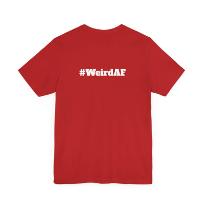 WEIRD - Unisex Short Sleeve T-Shirt