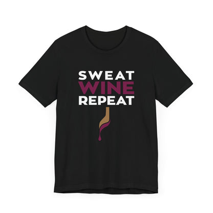 SWEAT WINE REPEAT - Unisex Short Sleeve Tee