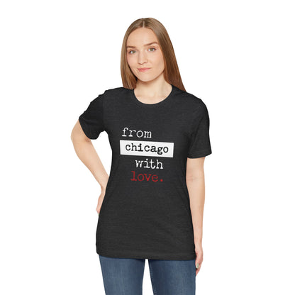 From Chicago with Love - Unisex T-Shirt