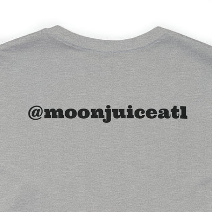 Moon Juice "I Got That Pressure" - Unisex Tee