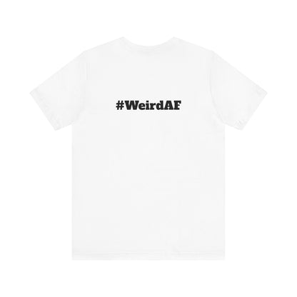 WEIRD - Unisex Short Sleeve T-Shirt