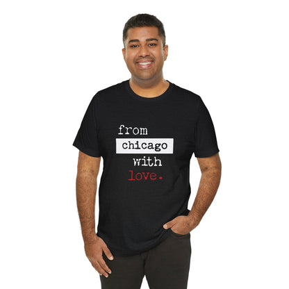 From Chicago with Love - Unisex T-Shirt