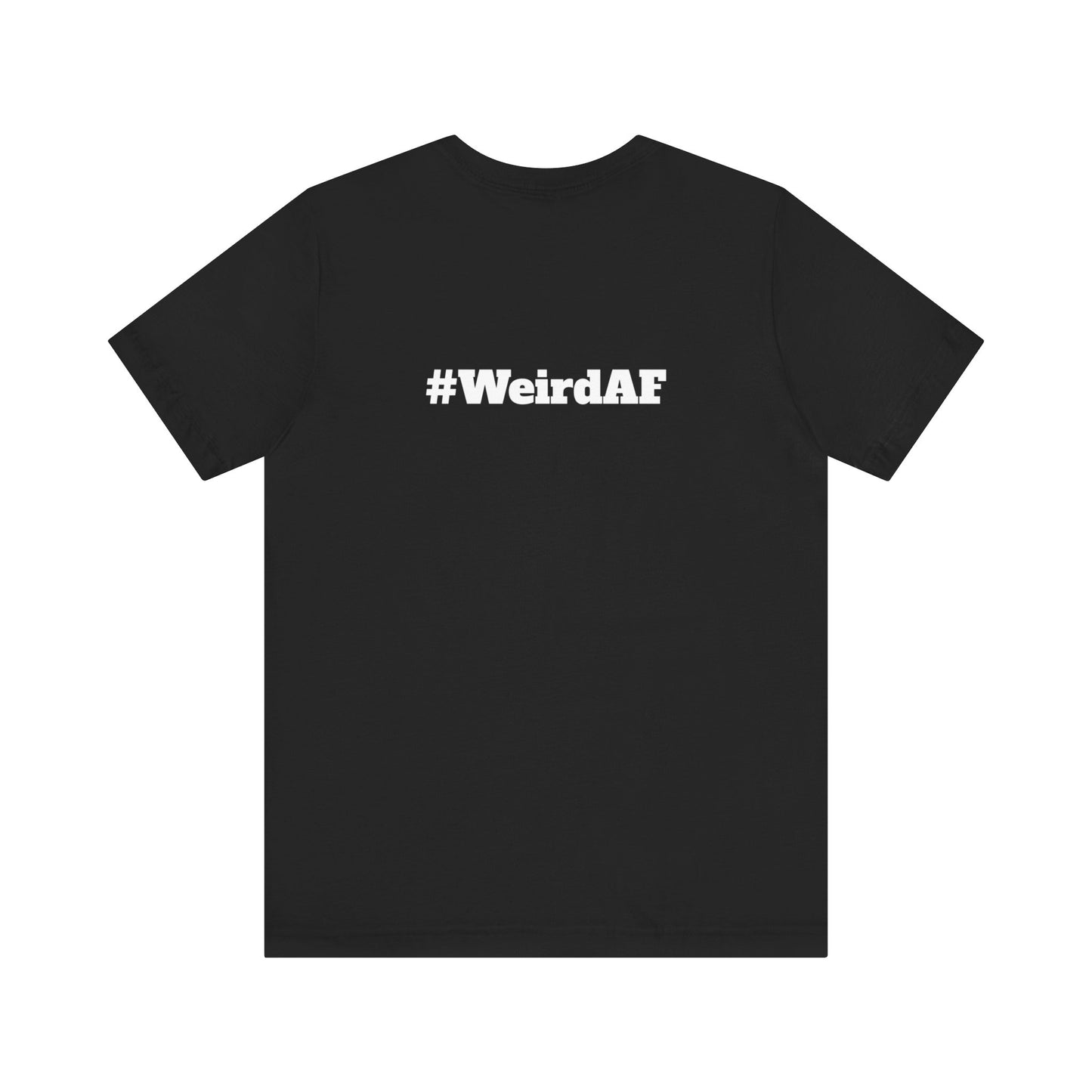 WEIRD - Unisex Short Sleeve T-Shirt