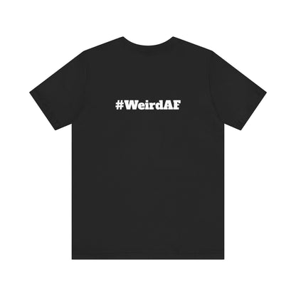 WEIRD - Unisex Short Sleeve T-Shirt