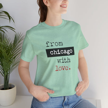 From Chicago with Love - Unisex T-Shirt