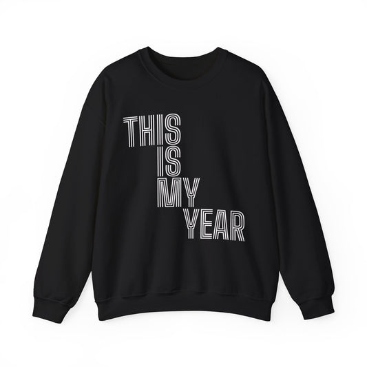 This Is MY Year - Crewneck Sweatshirt