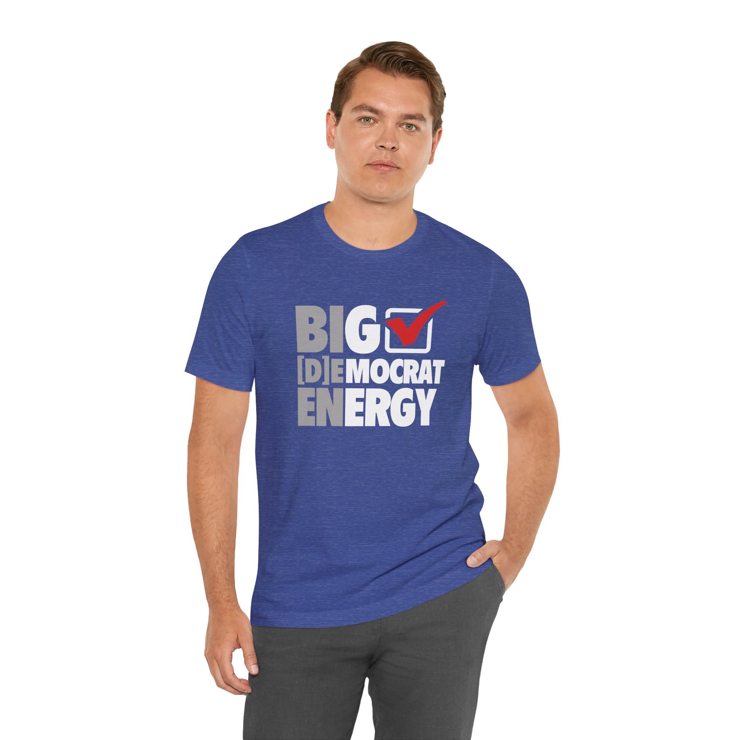 Big Democrat Energy - Unisex Jersey Short Sleeve Tee