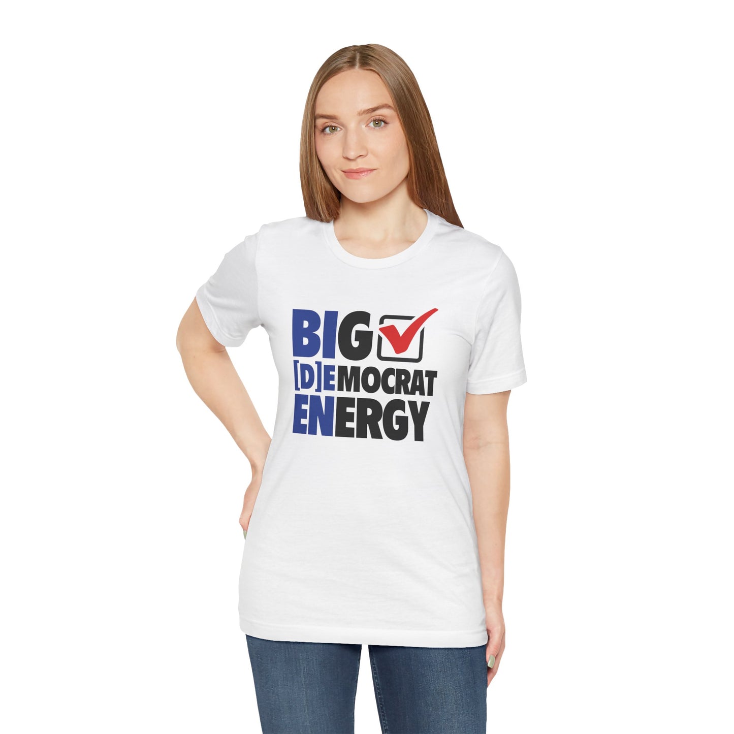 Big Democrat Energy - Unisex Jersey Short Sleeve Tee